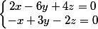 \left\lbrace\begin{matrix} 2x-6y+4z=0 & \\ -x+3y-2z=0& \end{matrix}\right.